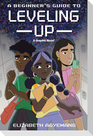 A Beginner's Guide to Leveling Up: A Graphic Novel