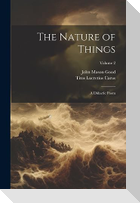 The Nature of Things: A Didactic Poem; Volume 2