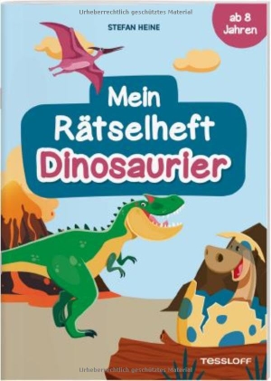 Heine, Stefan. Mein Rätselheft Dinosaurier. Ab 8 Jahren - Symbolrätsel, Binoxxo, Quiz und vieles mehr vom Rätselmacher Stefan Heine. Tessloff Verlag, 2026.