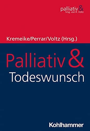 Kremeike, Kerstin / Klaus Maria Perrar et al (Hrsg.). Palliativ & Todeswunsch. Kohlhammer W., 2023.