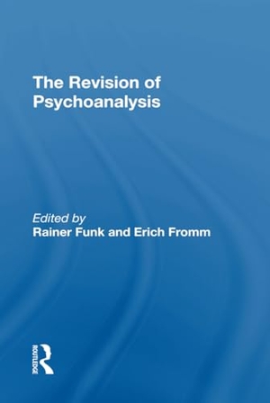 Fromm, Erich / Rainer Funk. The Revision Of Psychoanalysis. Taylor & Francis Ltd (Sales), 2019.