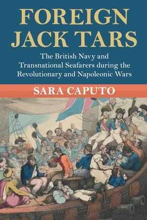 Caputo, Sara. Foreign Jack Tars. Cambridge University Press, 2024.
