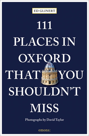 Glinert, Ed. 111 Places in Oxford That You Shouldn't Miss - Travel Guide. Emons Verlag, 2023.