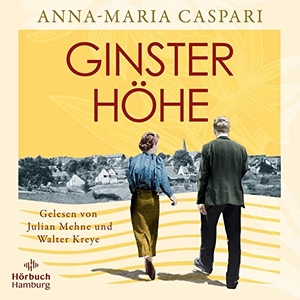 Caspari, Anna-Maria. Ginsterhöhe - Roman | Ein Eifeldorf, das zwischen den Weltkriegen zum Spielball der Geschichte wird. Hörbuch Hamburg, 2023.
