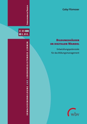 Filzmoser, Gaby. Bildungshäuser im digitalen Wandel - Entwicklungspotenziale für das Bildungsmanagement. wbv Media GmbH, 2021.
