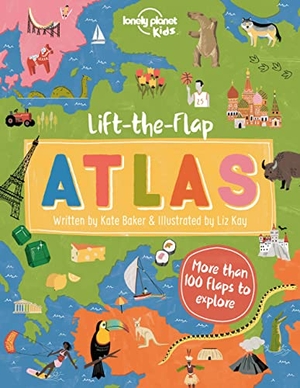 Baker, Kate. Lonely Planet Kids Lift-The-Flap Atlas - Interactive Trip Around the World Must Visit Places Wow Friends with Fun Facts Beautiful Illustrations & Artwork. Lonely Planet, 2020.