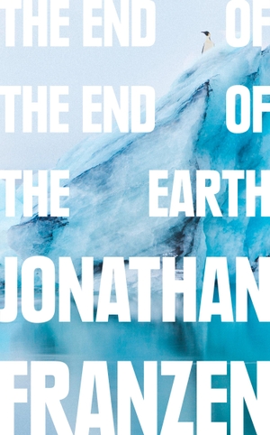 Franzen, Jonathan. The End of the End of the Earth. Harper Collins Publ. UK, 2019.