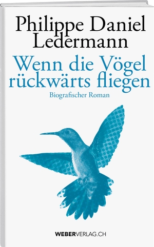 Ledermann, Philippe Daniel. Wenn die Vögel rückwärts fliegen. Weber Verlag, 2024.