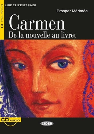 Mérimée, Prosper. Carmen - De la nouvelle au livret. Französische Lektüre für das 2., 3. und 4. Lernjahr. Lektüre mit Audio-CD  . Klett Sprachen GmbH, 2016.