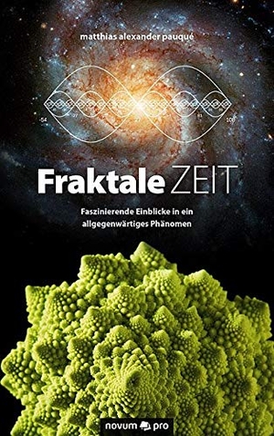 Pauqué, Matthias Alexander. Fraktale Zeit - Faszinierende Einblicke in ein allgegenwärtiges Phänomen. novum, 2017.