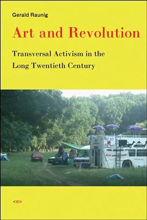 Raunig, Gerald. Art and Revolution: Transversal Activism in the Long Twentieth Century. MIT Press, 2007.