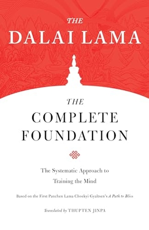 Lama, Dalai. The Complete Foundation - The Systematic Approach to Training the Mind. Shambhala, 2018.