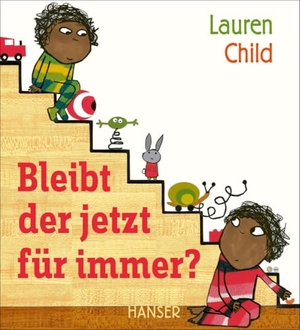 Child, Lauren. Bleibt der jetzt für immer?. Carl Hanser Verlag, 2016.