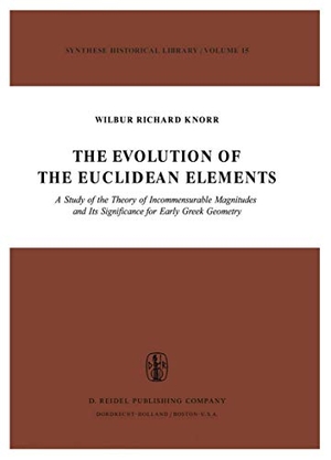 Knorr, W. R.. The Evolution of the Euclidean Elements - A Study of the Theory of Incommensurable Magnitudes and Its Significance for Early Greek Geometry. Springer Netherlands, 1980.
