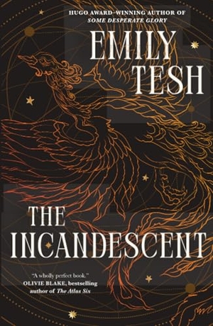 Tesh, Emily. Incandescent. Tor Publishing Group, 2026.