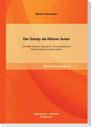 Der Dandy als fiktiver Autor: Christian Krachts "Faserland" als dandyistische Selbstinszenierung des Autors