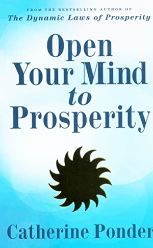 Ponder, Catherine. Open Your Mind to Prosperity. DeVorss & Company, 1971.
