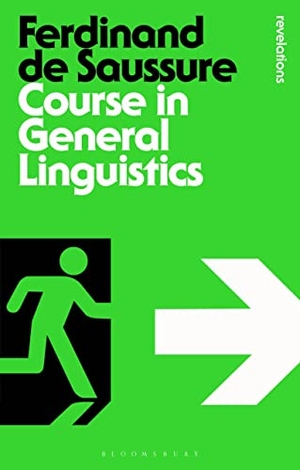 Saussure, Ferdinand de. Course in General Linguistics. Bloomsbury Academic, 2013.