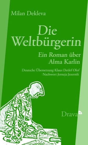 Dekleva, Milan. Die Weltbürgerin - Ein Roman über Alma Karlin. Drava Verlag, 2017.