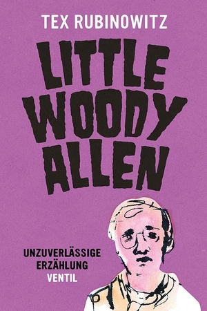 Rubinowitz, Tex. Little Woody Allen - Unzuverlässige Erzählung. Ventil Verlag UG, 2026.