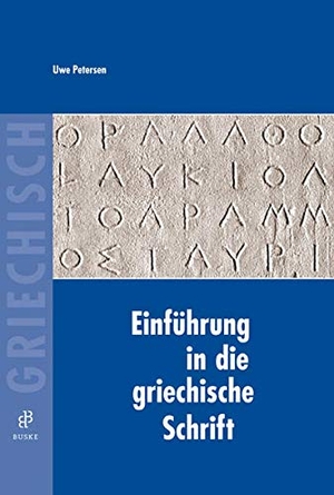 Petersen, Uwe. Einführung in die griechische Schrift. Buske Helmut Verlag GmbH, 2010.