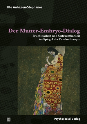 Auhagen-Stephanos, Ute. Der Mutter-Embryo-Dialog - Fruchtbarkeit und Unfruchtbarkeit im Spiegel der Psychotherapie. Psychosozial Verlag GbR, 2017.