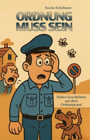 Kittelmann, Sascha. Ordnung muss sein - Wahre Geschichten aus dem Ordnungsamt. Verlagshaus Schlosser, 2025.
