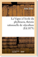 La Vigne à l'école du phylloxera, théorie rationnelle de viticulture