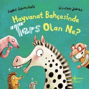 Schoenwald, Sophie / Günther Jakobs. Hayvanat Bahcesinde Ters Olan Ne. Türkiye Is Bankasi Kültür Yayinlari, 2024.