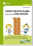 Durch Deutschland ging einmal eine Mauer