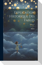 Explication Historique Des Fables; Volume 1