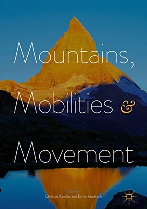 Goetsch, Emily / Christos Kakalis (Hrsg.). Mountains, Mobilities and Movement. Palgrave Macmillan UK, 2017.