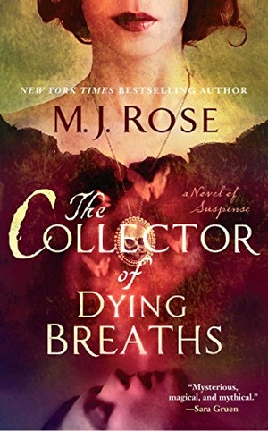 Rose, M J. The Collector of Dying Breaths - A Novel of Suspense. Atria Books, 2015.