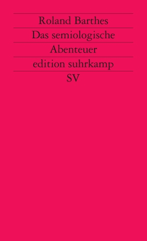 Barthes, Roland. Das semiologische Abenteuer. Suhrkamp Verlag, 2007.