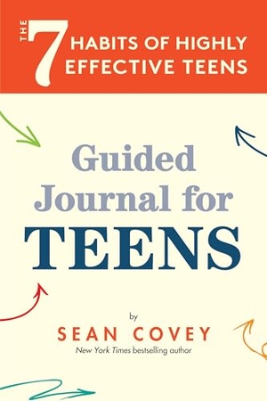 Covey, Sean. The 7 Habits of Highly Effective Teens - Guided Journal (Ages 12-17). Key Lime Publishing, 2022.