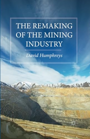 Humphreys, D.. The Remaking of the Mining Industry. Palgrave Macmillan UK, 2016.