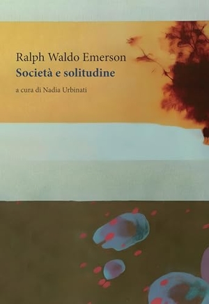 Emerson, Ralph Waldo. Società e solitudine. Orthotes, 2025.