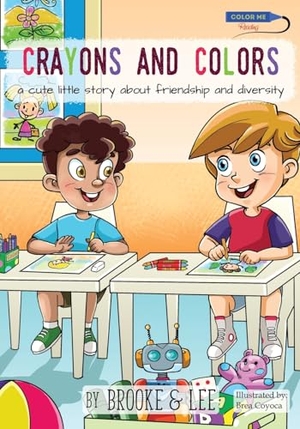 Brooke & Lee. Crayons and Colors - a cute little story about friendship and diversity. Color Me Reading, 2017.