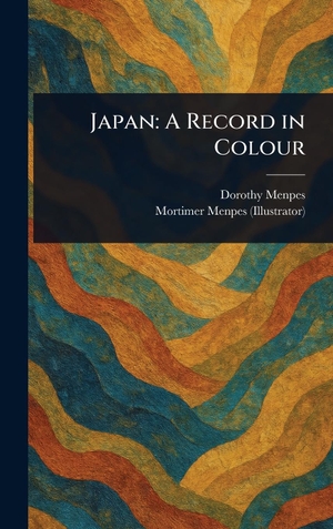 Menpes, Dorothy / Mortimer Menpes. Japan - A Record in Colour. Creative Media Partners, LLC, 2025.