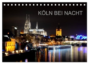 Brehm, Frank. KÖLN BEI NACHT (Tischkalender 2025 DIN A5 quer), CALVENDO Monatskalender - Köln bei Nacht fotografiert aus den unterschiedlichsten Perspektiven. Calvendo, 2024.