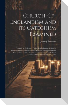 Church-Of-Englandism and Its Catechism Examined: Preceded by Strictures On the Exclusionary System As Pursued in the National Society's Schools, Inter