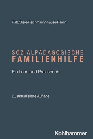 Rätz, Regina / Biere, Axel et al. Sozialpädagogische Familienhilfe - Ein Lehr- und Praxisbuch. Kohlhammer W., 2025.