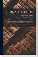 Herman of Unna: A Series of Adventures of the Fifteenth Century, in Which the Proceedings of the Secret Tribunal Under the Emperors Wi