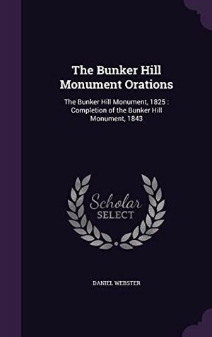 Webster, Daniel. The Bunker Hill Monument Orations: The Bunker Hill Monument, 1825: Completion of the Bunker Hill Monument, 1843. Touchladybirdlucky Studios, 2016.
