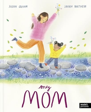 Quinn, Susan. My Mom. Words & Pictures, 2025.