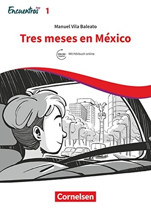 Vila Baleato, Manuel. Encuentros Hoy Band 1 - Tres meses en México - 3. Fremdsprache. Lektüre. Ersetzt eine Unidad. Cornelsen Verlag GmbH, 2019.
