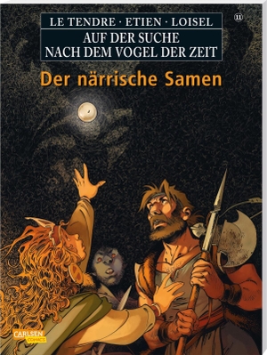 Le Tendre, Serge / Régis Loisel. Auf der Suche nach dem Vogel der Zeit 11: Der närrische Samen. Carlsen Verlag GmbH, 2023.