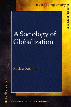 Sassen, Saskia. A Sociology of Globalization. W. W. Norton & Company, 2007.