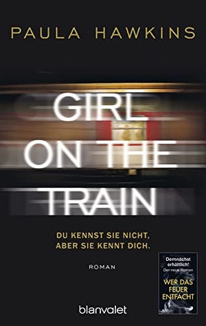 Hawkins, Paula. Girl on the Train - Du kennst sie nicht, aber sie kennt dich. Blanvalet Taschenbuchverl, 2017.