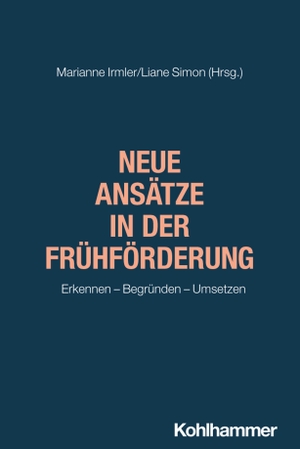 Irmler, Marianne / Liane Simon (Hrsg.). Neue Ansätze in der Frühförderung - Erkennen - Begründen - Umsetzen. Kohlhammer W., 2026.